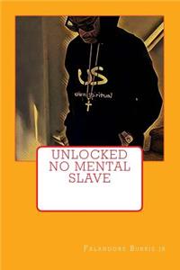 Unlocked No Mental Slave