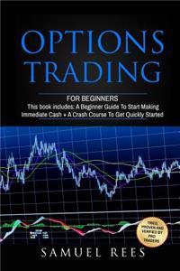 Options Trading: For Beginners: 2 Manuscripts A Beginner Guide + A Crash Course To Get Quickly Started