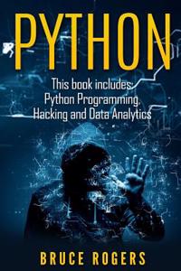 Python: This Book Includes - Python Programming, Hacking and Data Analytics