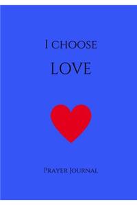 I Choose Love Prayer Journal