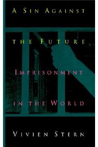 Sin Against the Future: Imprisonment in the World