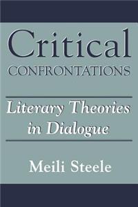Critical Confrontations: Literary Theories in Dialogue