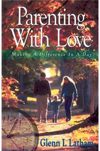 Parenting with Love: Making a Difference in a Day
