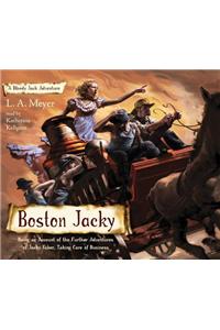 Boston Jacky: Being an Account of the Further Adventures of Jacky Faber, Taking Care of Business