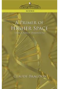 Primer of Higher Space (the Fourth Dimension)