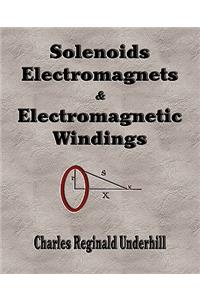 Solenoids, Electromagnets and Electromagnetic Windings