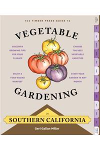 The Timber Press Guide to Vegetable Gardening in Southern California