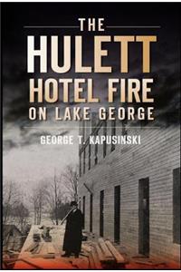 Hulett Hotel Fire on Lake George