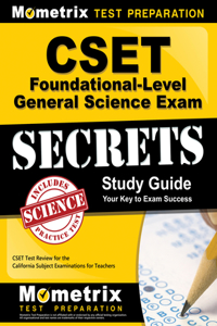 Cset Foundational-Level General Science Exam Secrets Study Guide