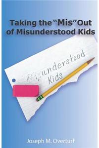 Taking the "Mis" Out of Misunderstood Kids