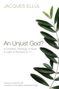 Unjust God? a Christian Theology of Israel in Light of Romans 9-11