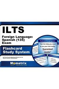Ilts Foreign Language: Spanish (135) Exam Flashcard Study System