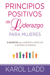 Principios positivos del liderazgo mujeres / Positive Leadership Principles for Women