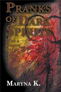 Pranks of Dark Spirits ( Lead a Double Life)