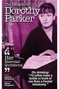 The Delaplaine DOROTHY PARKER - Her Essential Quotations