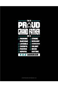 I'm A Proud Grand Father Of A Freaking Awesome, Loveable, Cheerful, Positive, Hopeful, Strong, Resilient, Courageous, Valiant, Never-Quitting PKD Warrior