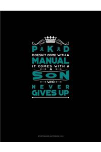 PKD Doesn't Come With A Manual It Comes With A Son Who Never Gives Up