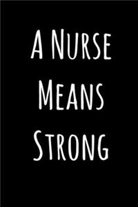 A Nurse Means Strong