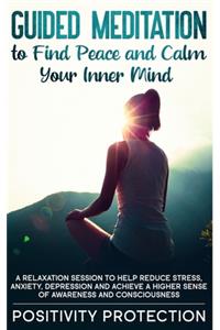 Guided Meditation to Find Peace and Calm Your Inner Mind