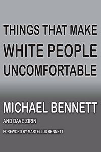 Things That Make White People Uncomfortable Lib/E