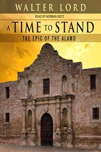 Time to Stand: The Epic of the Alamo