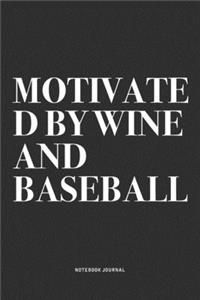 Motivated By Wine And Baseball