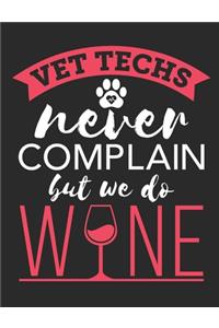 Vet Techs Never Complain But We Do Wine