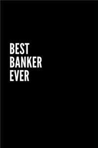 Best Banker Ever: 6X9 Inch- 100 Pages Blank Lined Journal Notebook Appreciation Gift For Banker. Paperback. Birthday or Christmas Gift For Banker.100 ... Writing Dail