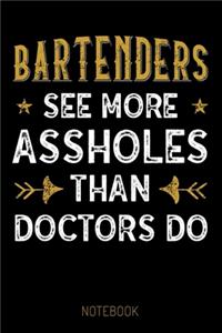 Bartenders see more Asshole than Doctors do - Notebook