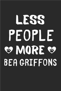 Less People More Bea Griffons