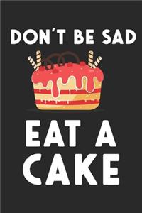 Don't be Sad Eat a Cake