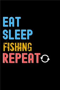 Eat, Sleep, Fishing, Repeat Notebook - Fishing Funny Gift