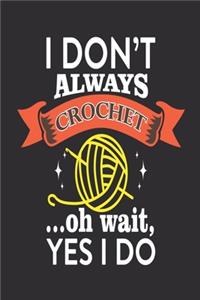 I Don't Always Crochet... oh Wait, Yes I do
