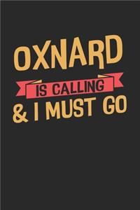 Oxnard is calling & I must go