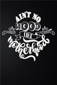 Ain't No Hood Like Mother Hood
