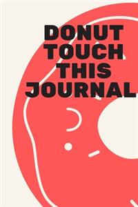 Donut Touch This Journal