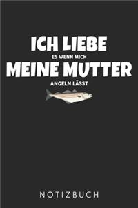 Ich Liebe Es Wenn Mich Meine Mutter Angeln Lässt