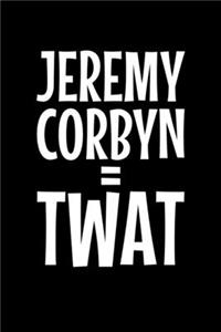 Jeremy Corbyn = Twat