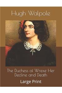 The Duchess of Wrexe Her Decline and Death