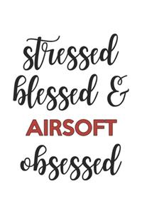Stressed Blessed and Airsoft Obsessed Airsoft Lover Airsoft Obsessed Notebook A beautiful