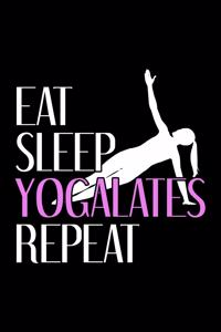 Eat Sleep Yogalates Repeat