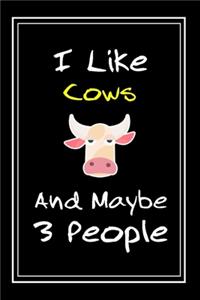 I Like Cows And Maybe 3 People