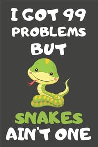 I Got 99 Problems But Snakes Ain't One