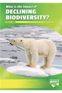 What Is the Impact of Declining Biodiversity?