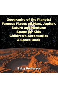 Geography of the Planets! Famous Places on Mars, Jupiter, Saturn and Neptune, Space for Kids - Children's Aeronautics & Space Book