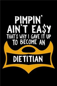 Pimpin' ain't easy taht's why i gave it up to become an dietitian