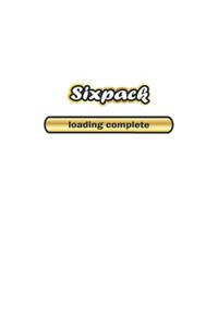 Sixpack loading complete