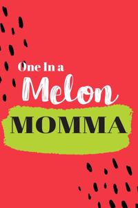 One In a Melon Momma