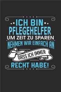 Ich bin Pflegehelfer Um Zeit zu sparen nehmen wir einfach an dass ich immer Recht habe!