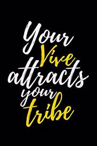 Your Vibe Attracts Your Tribe